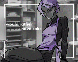 i would rather have cake