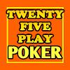 Twenty-Five Play Poker