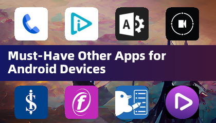 Must-Have Other Apps for Android Devices
