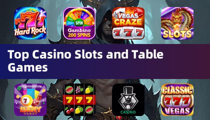 Top Casino Slots and Table Games
