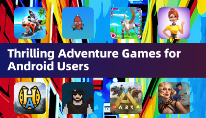 安卓用户的惊险冒险游戏精选